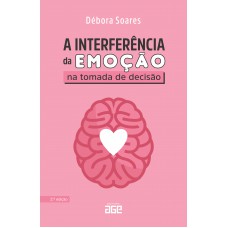 A interferência da emoção na tomada de decisão - 2ª edição