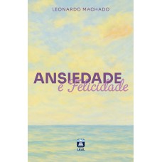 Ansiedade e Felicidade