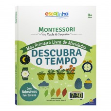 Escolinha MONTESSORI Meu P livro Atividades: Descubra o Tempo