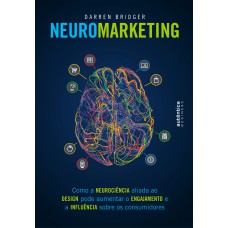 Neuromarketing: como a neurociência aliada ao design pode aumentar o engajamento e a influência sobre os consumidores
