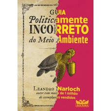 Guia politicamente incorreto do meio ambiente