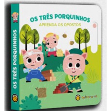 Os Três Porquinhos - Aprenda o Opostos