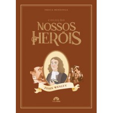 Coleção Nossos Heróis - John Wesley