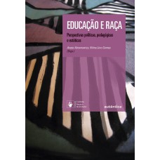 Educação e raça - Perspectivas políticas, pedagógicas e estéticas