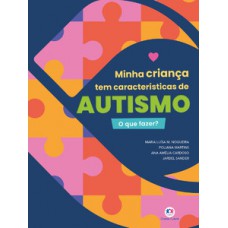 Minha criança tem características de autismo - o que fazer?