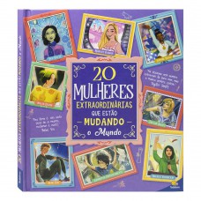 Histórias Extraordinárias: 20 Mulheres Extraordinárias que Estão Mudando o Mundo