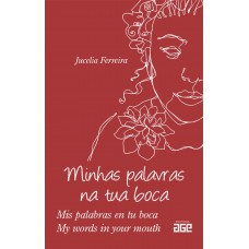 Minhas palavras na tua boca - Mis palabras en tu boca - My words in your mouth Minhas palavras na tua boca - Mis palabras en tu boca - My words in your mouth