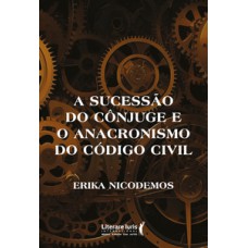 A sucessão do cônjuge e o anacronismo do código civil A sucessão do cônjuge e o anacronismo do código civil