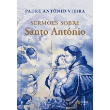 Sermões sobre Santo Antônio Sermões sobre Santo Antônio