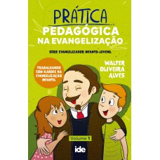 Prática Pedagógica na Evangelização - Vol. 1 Prática Pedagógica na Evangelização - Vol. 1