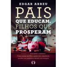 Pais que Educam, Filhos que Prosperam