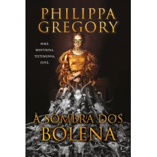 À sombra dos Bolena – A nova ficção histórica de uma das autoras mais famosas do gênero