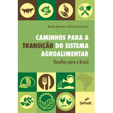 Caminhos para a transição do sistema agroalimentar Caminhos para a transição do sistema agroalimentar
