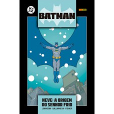 Batman: Neve - A Origem Do Senhor Frio Batman: Neve - A Origem Do Senhor Frio