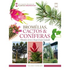 Enciclopédia Mundial de Plantas Ornamentais - Bromélias, Cactos & Coníferas
