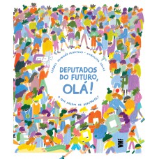 Deputados do futuro, OLÁ!