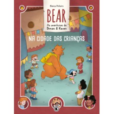Bear – As aventuras de Dimas & Raven: Na Cidade das Crianças Bear – As aventuras de Dimas & Raven: Na Cidade das Crianças