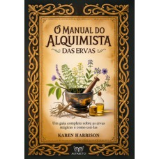 O manual do alquimista das ervas O manual do alquimista das ervas