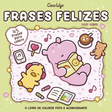 Frases felizes (Cozy Vibes) – livro de colorir Coco Wyo com frases inspiradoras para colorir Frases felizes (Cozy Vibes) – livro de colorir Coco Wyo com frases inspiradoras para colorir
