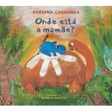 Onde está a mamãe? Onde está a mamãe?