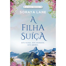 A filha suíça (As filhas perdidas - Livro 4)
