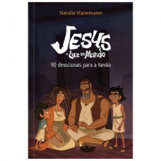 Jesus: a luz do mundo - 90 Devocionais para a família Jesus: a luz do mundo - 90 Devocionais para a família