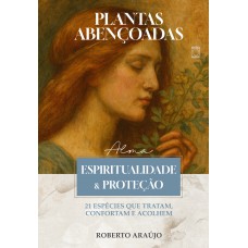 Plantas Abençoadas - Espiritualidade & Proteção