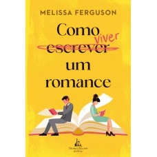 Como viver um romance – Uma comédia romântica sobre os bastidores do mercado editorial