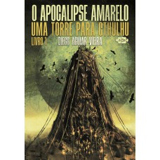 O Apocalipse Amarelo: uma torre para Cthulhu O Apocalipse Amarelo: uma torre para Cthulhu