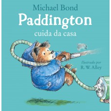 Paddington cuida da casa – Uma história divertida do urso mais amado da literatura infantil