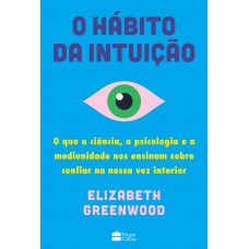 O hábito da intuição: O que a ciência, a psicologia e a mediunidade nos ensinam sobre confiar na nossa voz interior