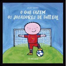 O que fazem os jogadores de futebol O que fazem os jogadores de futebol