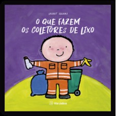 O que fazem os coletores de lixo O que fazem os coletores de lixo