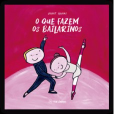 O que fazem os bailarinos O que fazem os bailarinos