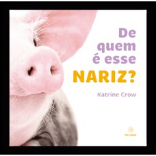 De quem é esse nariz? De quem é esse nariz?