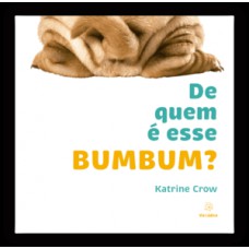 De quem é esse bumbum? De quem é esse bumbum?