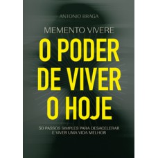 Memento Vivere - O Poder de Viver o Hoje