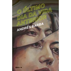 O último dia da vida anterior O último dia da vida anterior