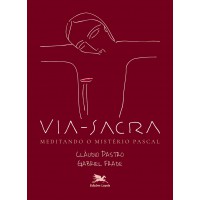 Via-Sacra - Meditando o mistério Pascal Via-Sacra - Meditando o mistério Pascal