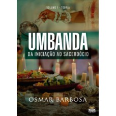 Umbanda - Iniciação ao Sacerdócio - Volume I - Teoria I