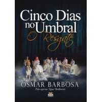 Cinco Dias no Umbral - O Resgate Cinco Dias no Umbral - O Resgate