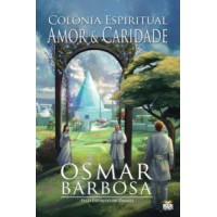 Colônia Espiritual Amor e Caridade Colônia Espiritual Amor e Caridade
