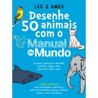 Desenhe 50 animais com o Manual do Mundo - Edição ampliada Desenhe 50 animais com o Manual do Mundo - Edição ampliada