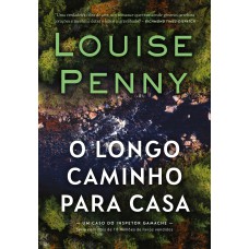 O longo caminho para casa (Inspetor Gamache - Livro 10)