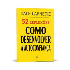 52 Reflexões: Como desenvolver a autoconfiança 52 Reflexões: Como desenvolver a autoconfiança