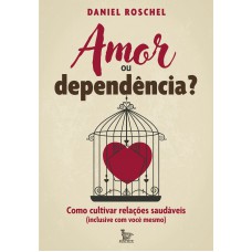 Amor ou dependência?