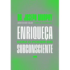 Enriqueça com o poder do subconsciente