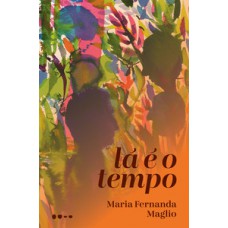 Lá é o tempo Lá é o tempo