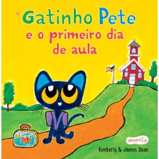 O gatinho Pete e o primeiro dia de aula – Uma história divertida para os pequenos encararem o primeiro dia de escola