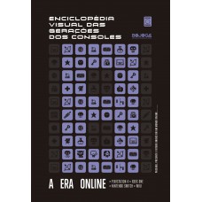 Enciclope´dia Visual das Gerac¸o~es dos Consoles - Oitava Geração: A Era Online